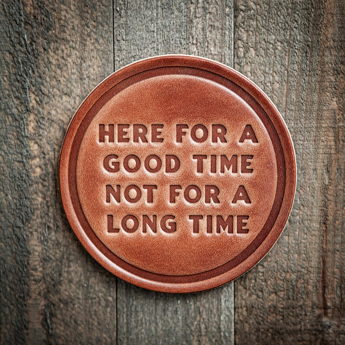Here For A Good Time Leather Coaster