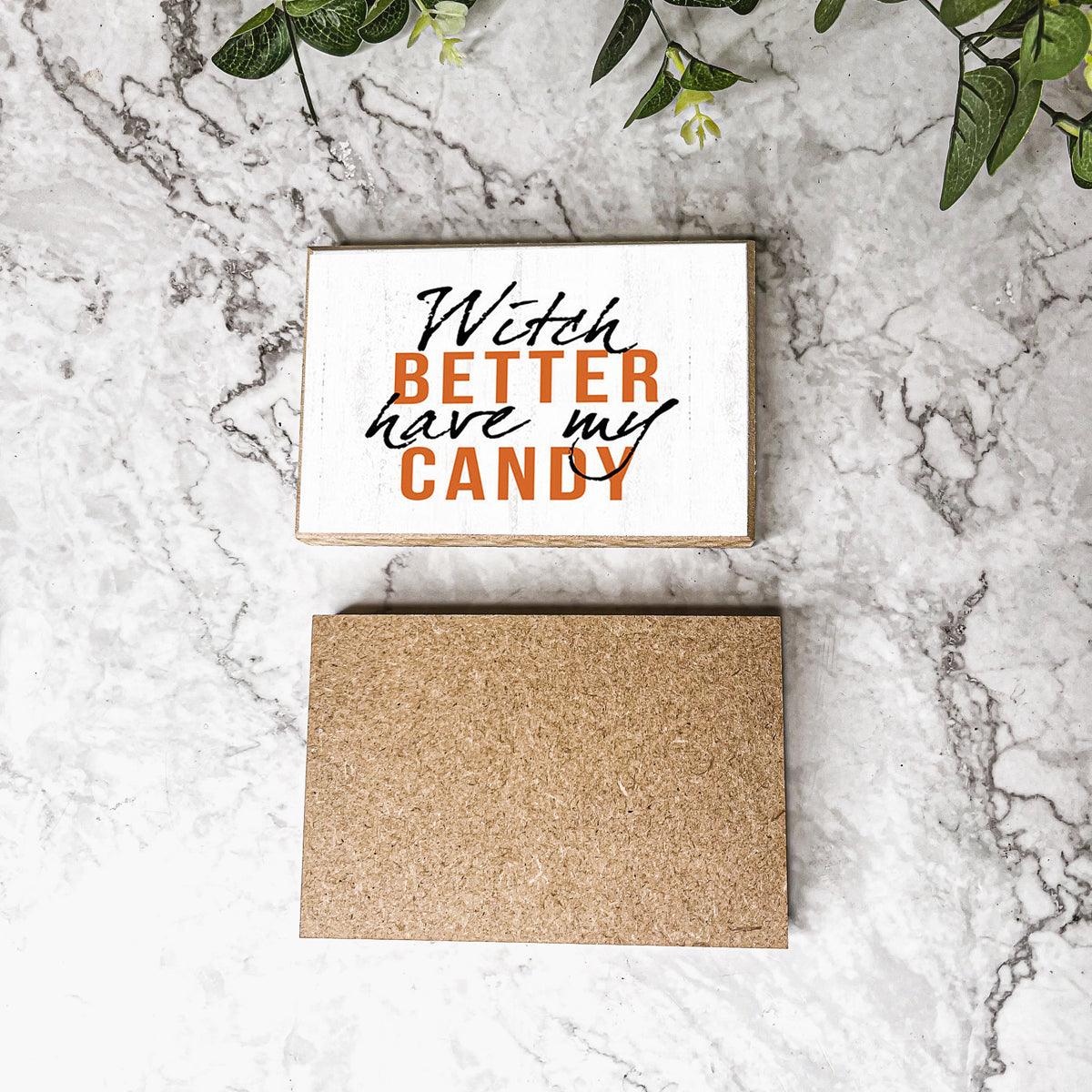 Gia Roma Halloween Sign Witch Better Have My Candy