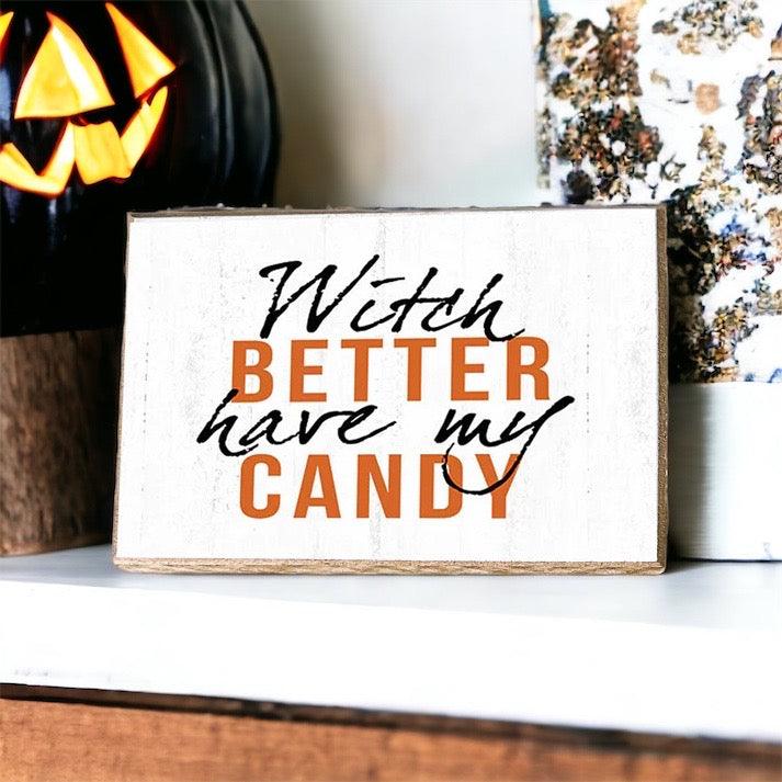Gia Roma Halloween Sign Witch Better Have My Candy