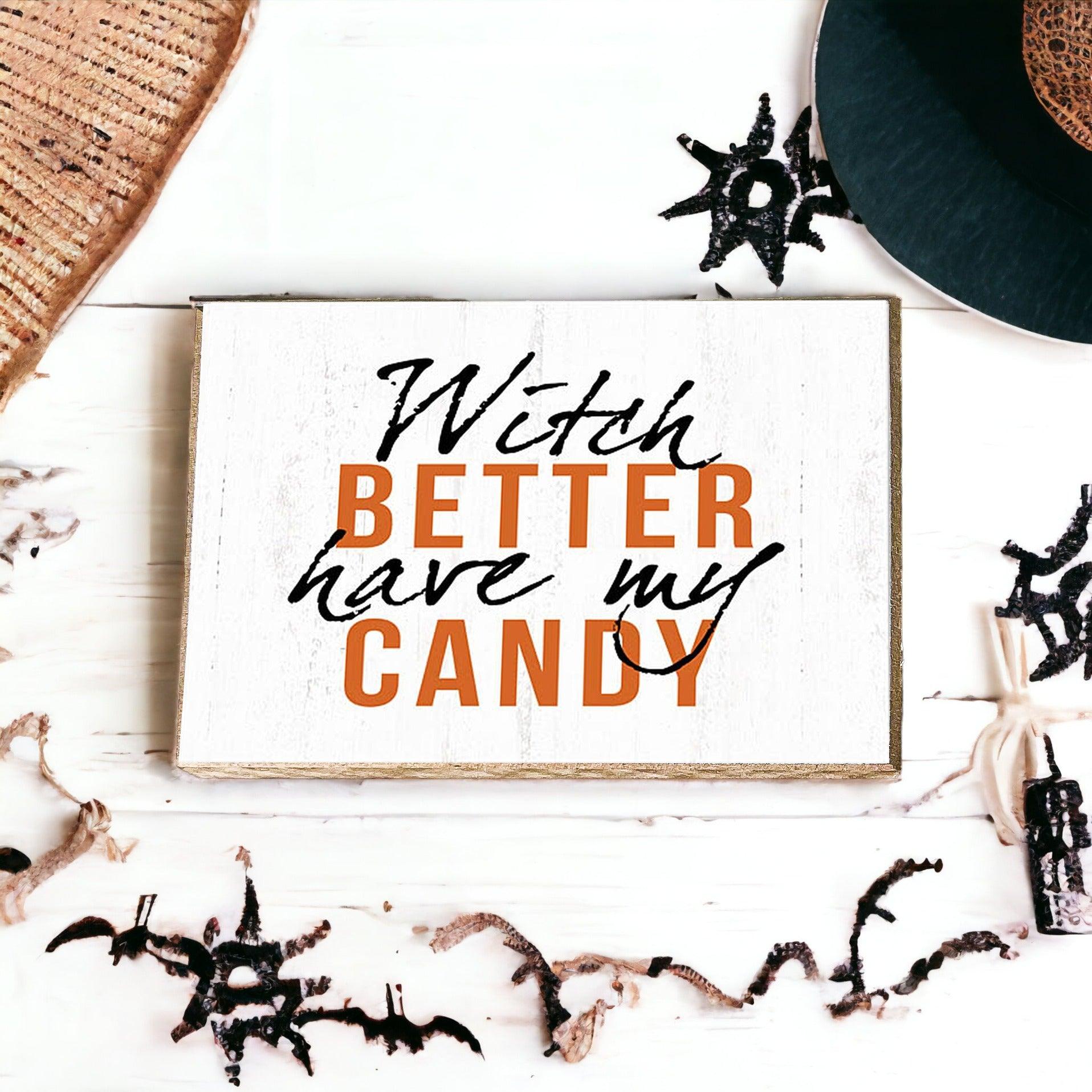 Gia Roma Halloween Sign Witch Better Have My Candy
