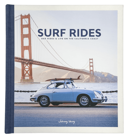 Johnny Vacay Surf Rides: Rad Rides &amp; Life on the California Coast