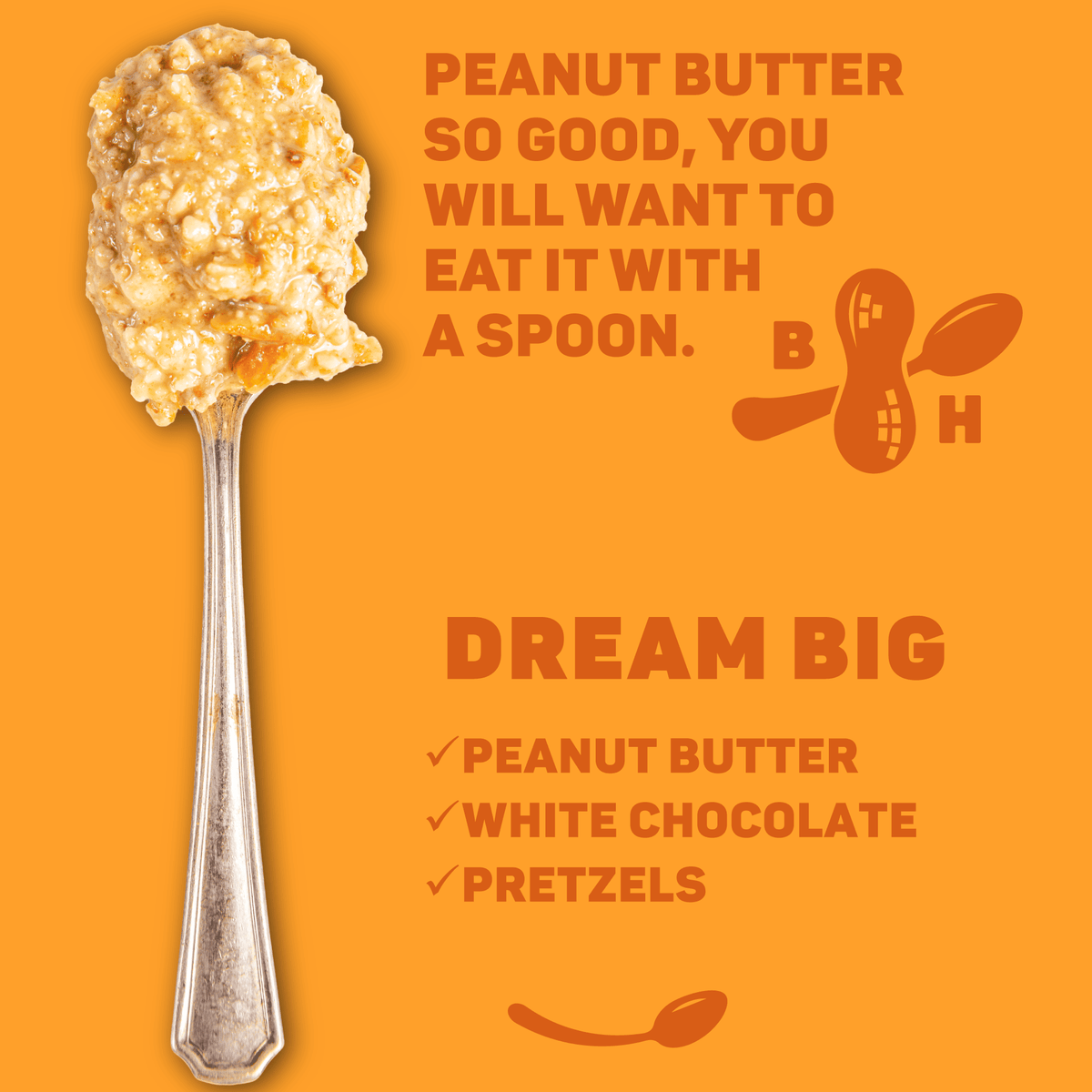 B. Happy Peanut Butter Peanut Butter Dream Big