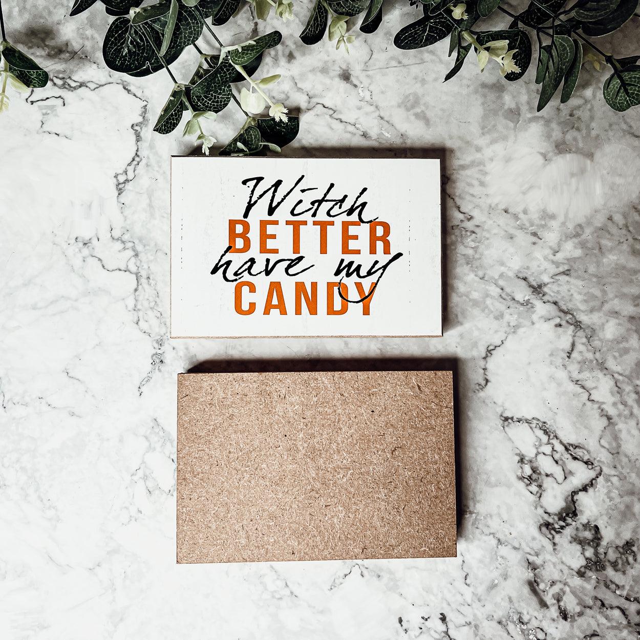 Gia Roma Halloween Sign Witch Better Have My Candy