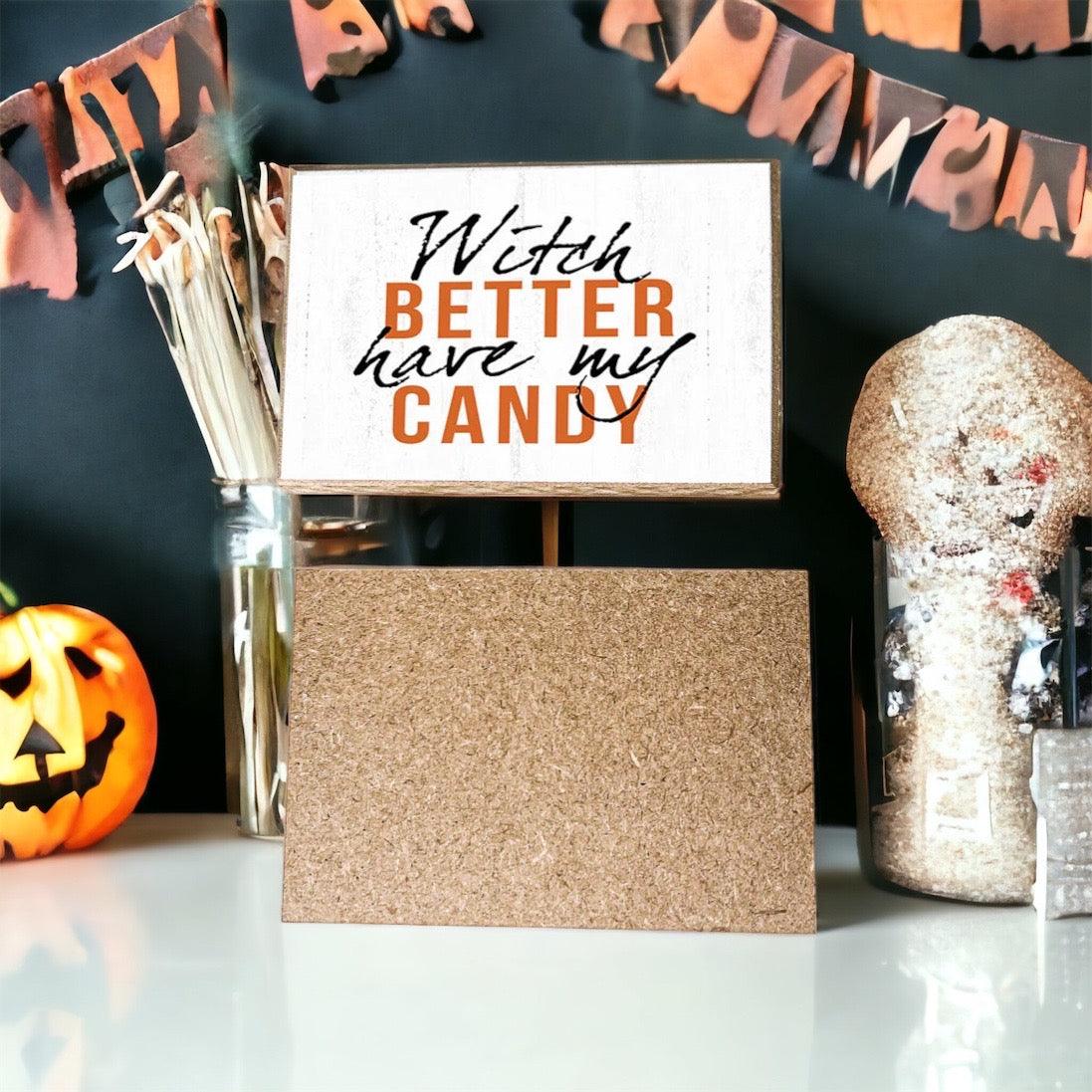 Gia Roma Halloween Sign Witch Better Have My Candy