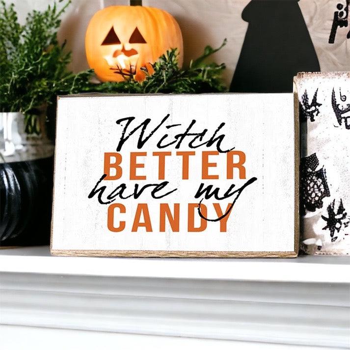 Gia Roma Halloween Sign Witch Better Have My Candy